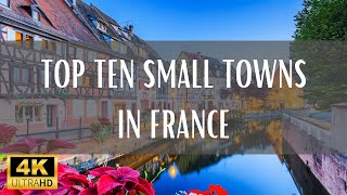 Top 10 Small Towns In France - 4K (Travel Video)