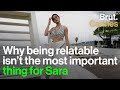 Why being relatable isn’t the most important thing for Sara