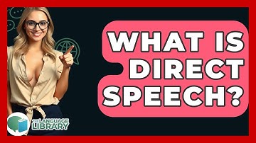 What Is Direct Speech? - The Language Library