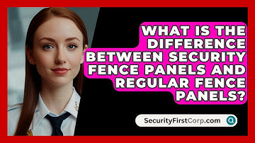 What Is The Difference Between Security Fence Panels And Regular Fence Panels?