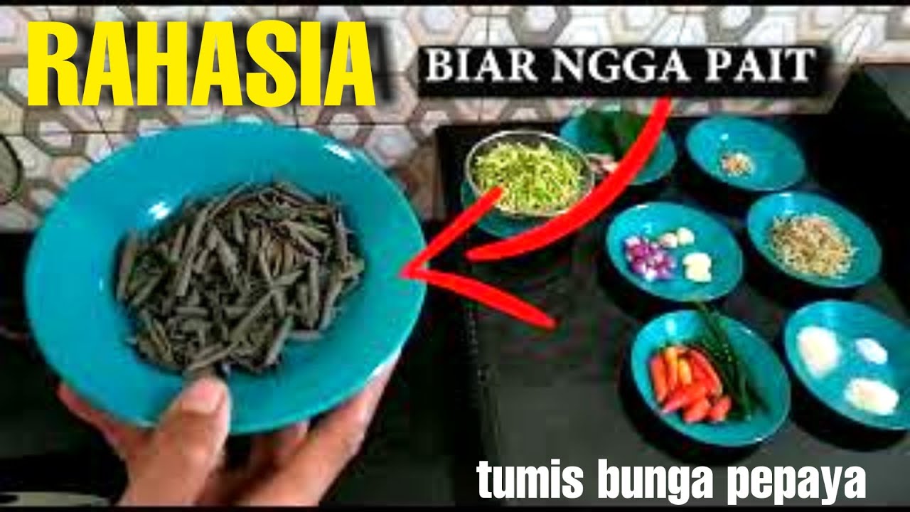 Cara memasak TUMIS  BUNGA  PEPAYA  GANDUL dan  menghilangkan 