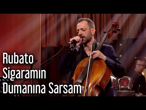 Rubato - Sigaramın Dumanına Sarsam