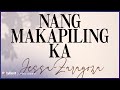 Jessa Zaragoza - Nang Makapiling Ka (Lyric Video)