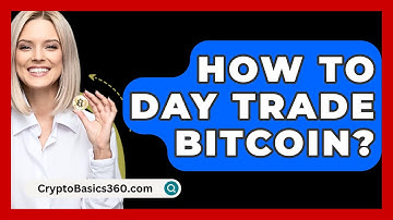 How to Day Trade Bitcoin? - CryptoBasics360.com