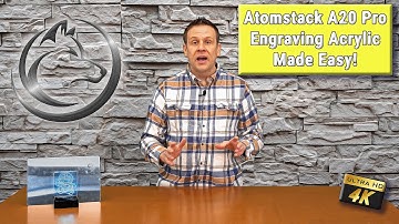 Atomstack A20 Pro-  Engraving Acrylic the Easy Way!