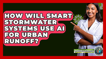 How Will Smart Stormwater Systems Use AI For Urban Runoff? - Earth Science Answers