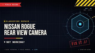 Nissan Rogue Rear View Camera Not Working: Easy Repair Guide