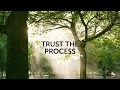 Slow Down - Don&#39;t Hurry - Trust the Process