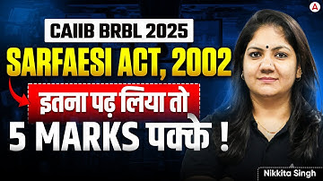 CAIIB BRBL 2025 | SARFAESI Act, 2002 – इतना पढ़ लिया तो 5 Marks पक्के ! | Nikkita Singh