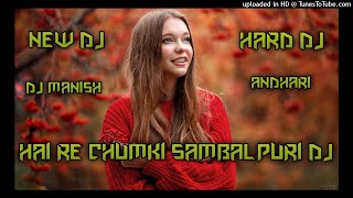 Hai Re Chumki | new sambalpuri dj song 2021 | hard mix dj | dj manish babu andhari