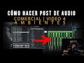 Cómo hacer la post producción de audio de un comercial | Video 4: Ambientes