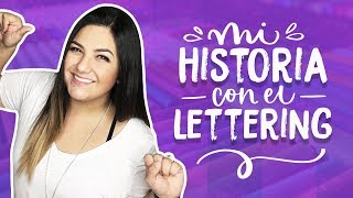 MI HISTORIA | ¿Cómo empece a hacer Lettering?