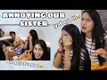 ANNOYING OUR SISTER PRANK! (Grabe unexpected! HAHA)