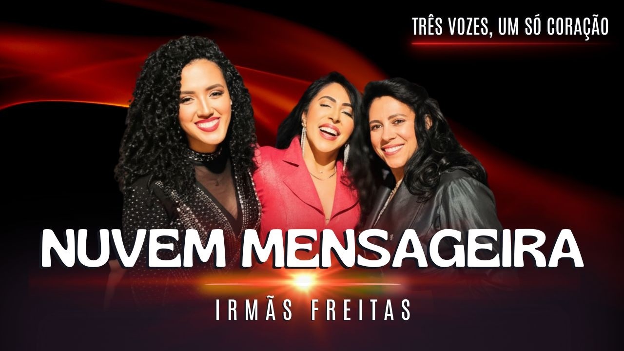 Irmãs Freitas - NUVEM MENSAGEIRA (Três vozes, um só coração)