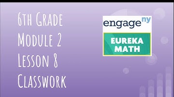 Engage NY // Eureka Math Grade 6 Module 2 Lesson 8 Classwork