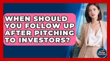 When Should You Follow Up After Pitching to Investors? | The Startup Growth Hub News