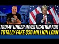 Trump IN MORE LEGAL PERIL: He Claims He Took Out a $50 MILLION LOAN for Which There is NO PROOF!!!