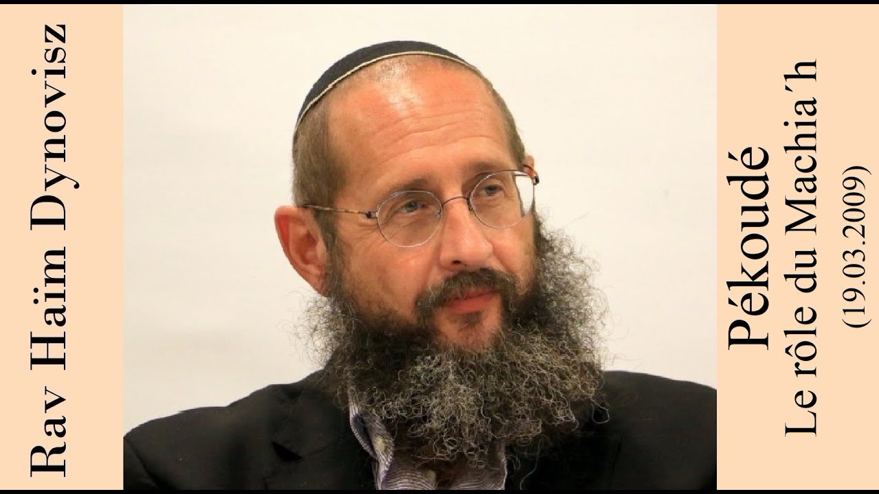 Rav 'Haïm Dynovisz - 23 Pékoudé - Le rôle du Machia´h