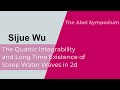 Sijue Wu: The Quartic Integrability and Long Time Existence of Steep Water Waves in 2d