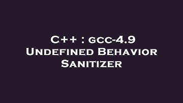 C++ : gcc-4.9 Undefined Behavior Sanitizer