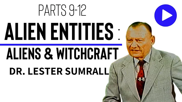Alien Entities (Pt 9-12):  Aliens, Witchcraft, & C...