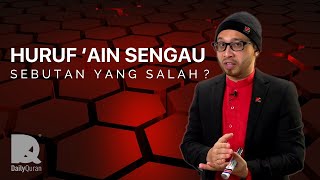 Huruf 'Ain SENGAU adalah sebutan yang SALAH?