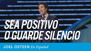 Sea positivo o guarde silencio | @JoelOsteenEnEspanol