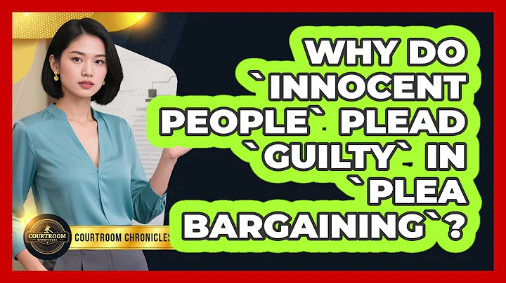 Why Do `innocent People` Plead `guilty` In `plea Bargaining`? - Courtroom Chronicles