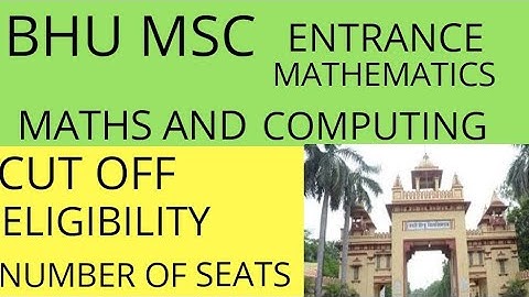 BHU MSC ENTRANCE MATHS || CUT OFF || ELIGIBILY || NUMBER OF SEATS