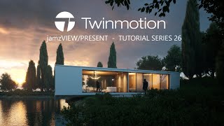 TWINMOTION 2023.1.2 TUTORIAL SERIES - 26