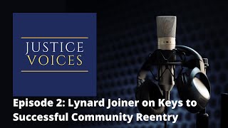 Episode 2: Lynard Joiner on 5 keys to successful community reentry after prison