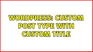 Wordpress: Custom Post Type with Custom Title (2 Solutions!!)