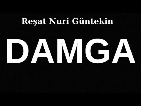 DAMGA / REŞAT NURİ GÜNTEKİN