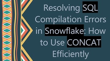 Resolving SQL Compilation Errors in Snowflake: How to Use CONCAT Efficiently