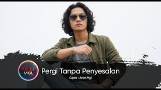 Download Lagu PERGI TANPA PENYESALAN | Arief Mgl | LAGU SLOWROCK INDONESIA TERBARU MP3