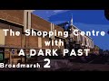 The Shopping Centre with A Dark Past | Broadmarsh #2 | Nottsflix History