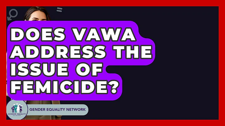 Does VAWA Address The Issue Of Femicide? - Gender Equality Network