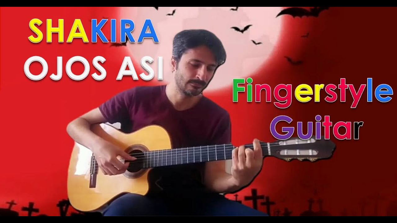 Shakira Ojos Asi (Fingerstyle Guitar) (Ask for tabs) YouTube