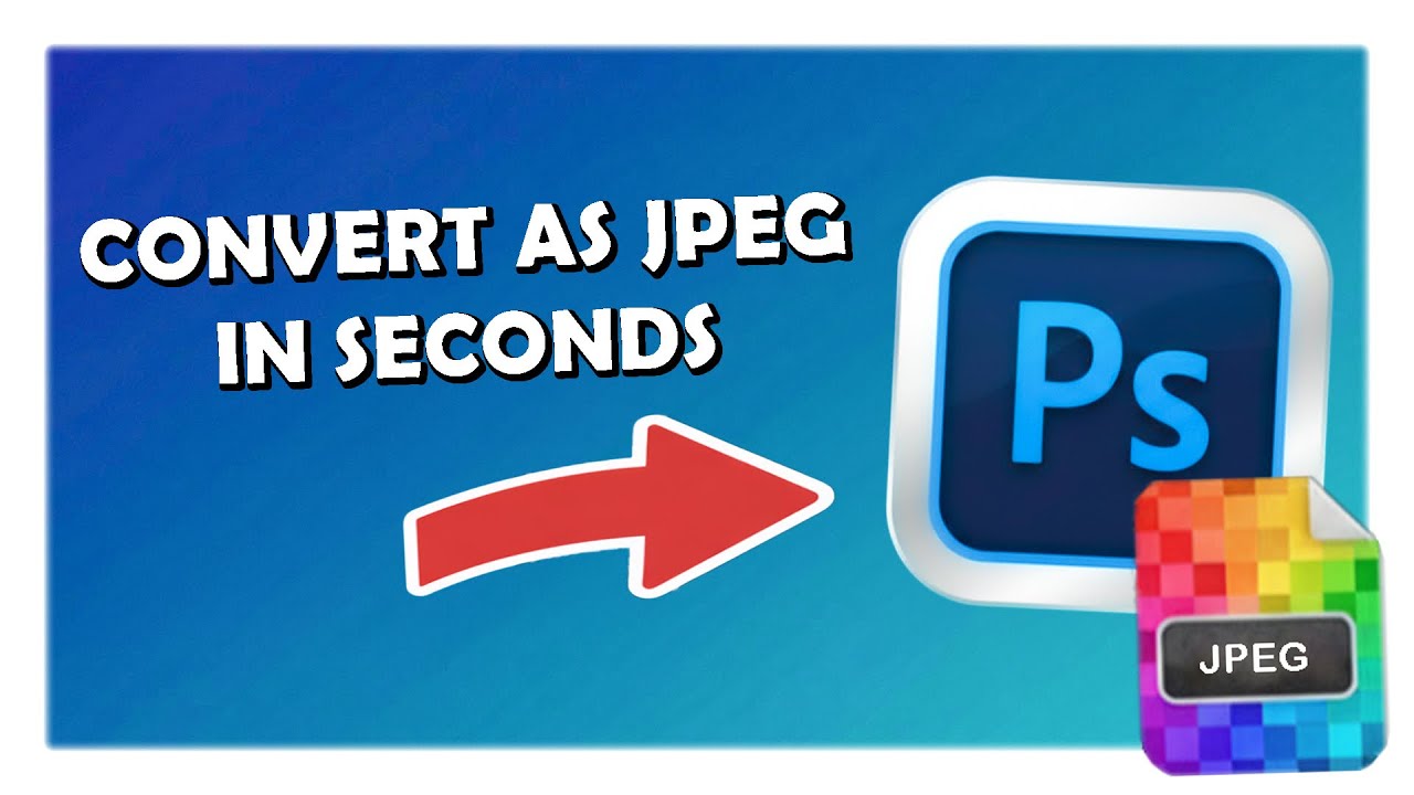 CONVERT Photo to JPEG [Photoshop] - YouTube