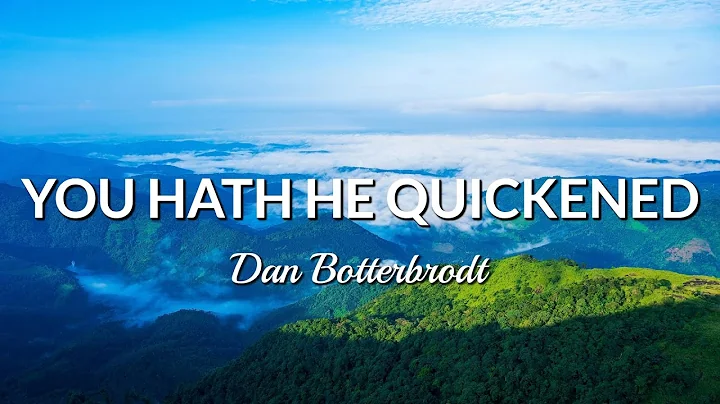 You Hath He Quickened - Dan Botterbrodt