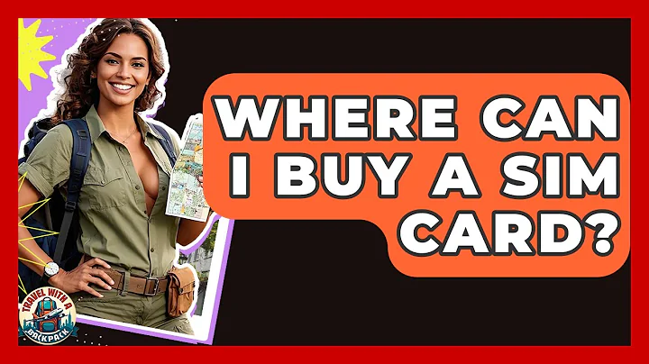 Where Can I Buy A SIM Card? - Travel With A Backpack