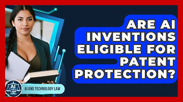 Are AI Inventions Eligible For Patent Protection? - AI and Technology Law