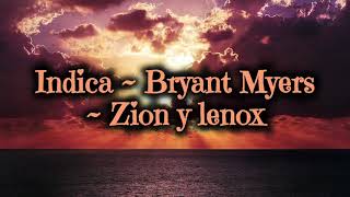 Bryant Myers ~ Zion and Lennox ~ Indica