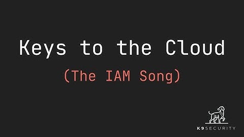 Keys to the Cloud (The IAM Song) *Full Version*