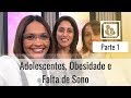 Adolescentes, Obesidade e Falta de Sono - Parte 1