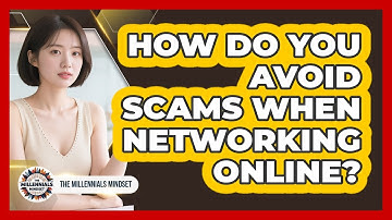 How Do You Avoid Scams When Networking Online? - The Millennials Mindset