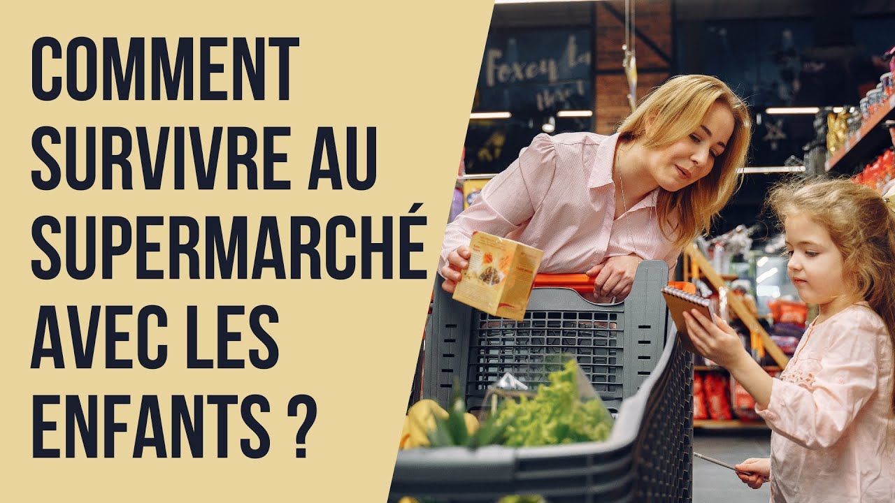 Comment survivre au supermarché avec les enfants ? 