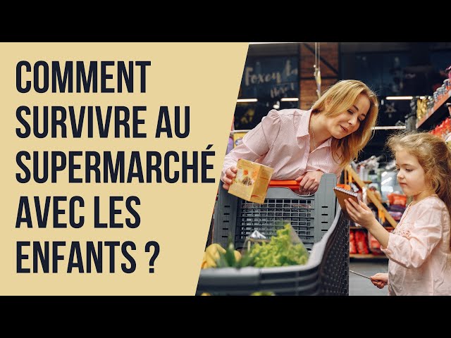 Comment survivre au supermarché avec les enfants ? 