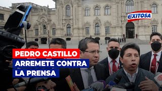 Presidente Pedro Castillo arremete contra la prensa: “A ustedes les pagan para preguntar”