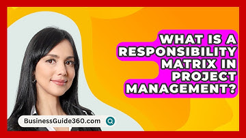 What Is A Responsibility Matrix In Project Management? - BusinessGuide360.com